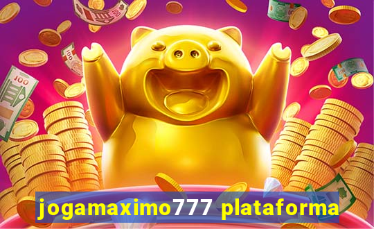 jogamaximo777 plataforma